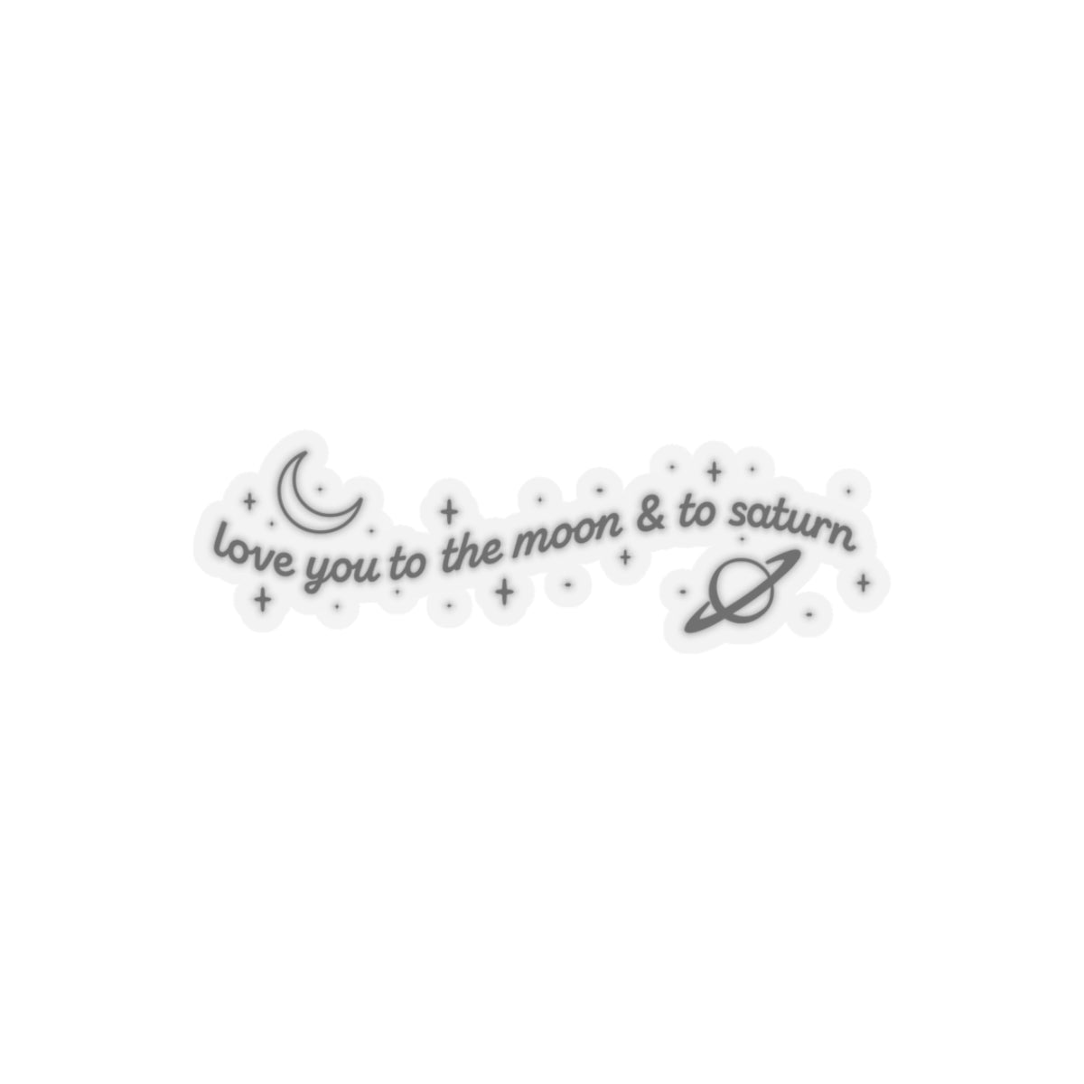 Love You to the Moon & Saturn Sticker